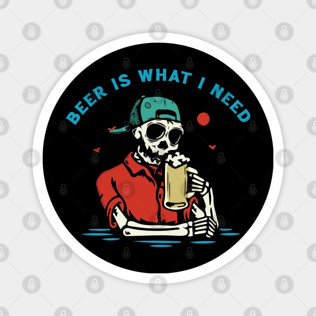 Beer is What I Need Magnet by Scaryzz